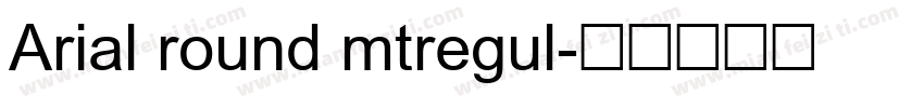 Arial round mtregul字体转换
